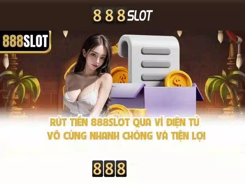 Trải nghiệm game slot 888SLOT